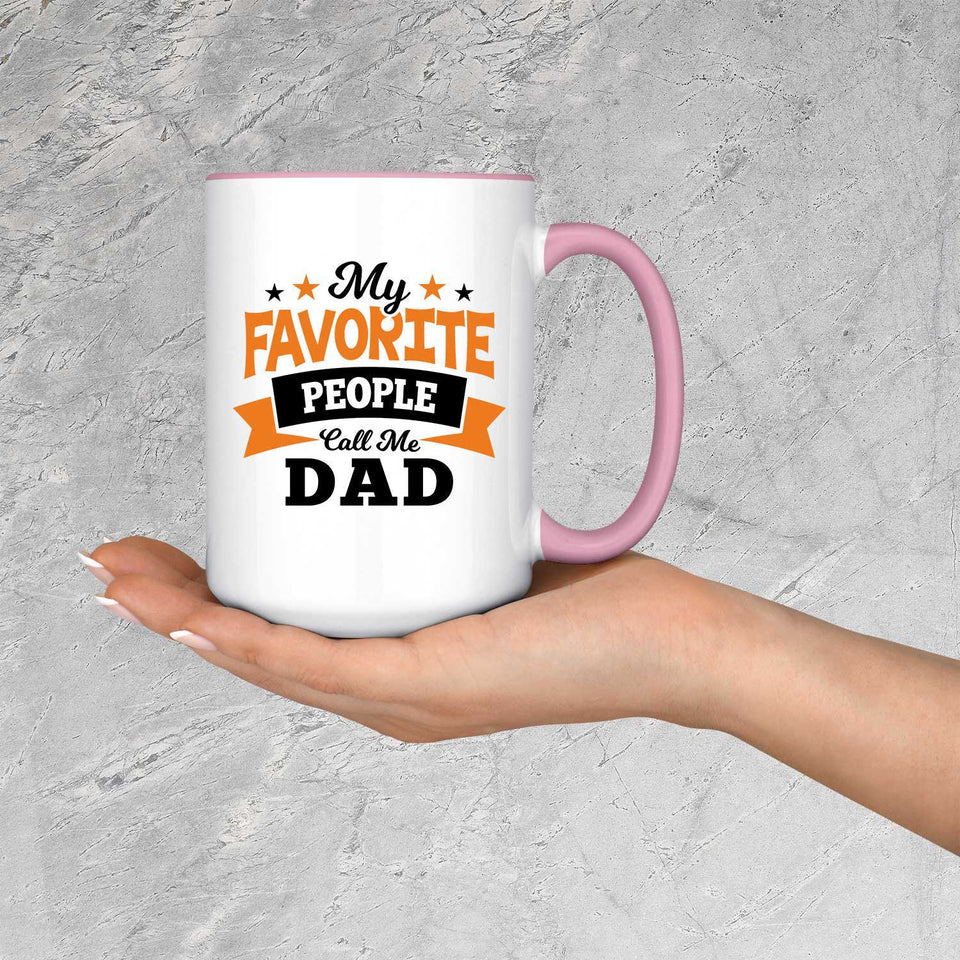 My Favorite People Call Me Dad - 15oz Accent Mug Pink