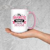 My Favorite People Call Me Mom - 15oz Accent Mug Pink