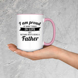 Proud of Many Things In Life, Nothing Beats Being a Father - 15oz Accent Mug Pink