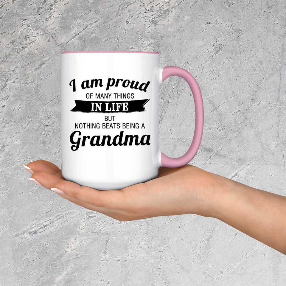 Proud of Many Things In Life, Nothing Beats Being a Grandma - 15oz Accent Mug Pink