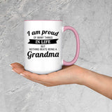 Proud of Many Things In Life, Nothing Beats Being a Grandma - 15oz Accent Mug Pink