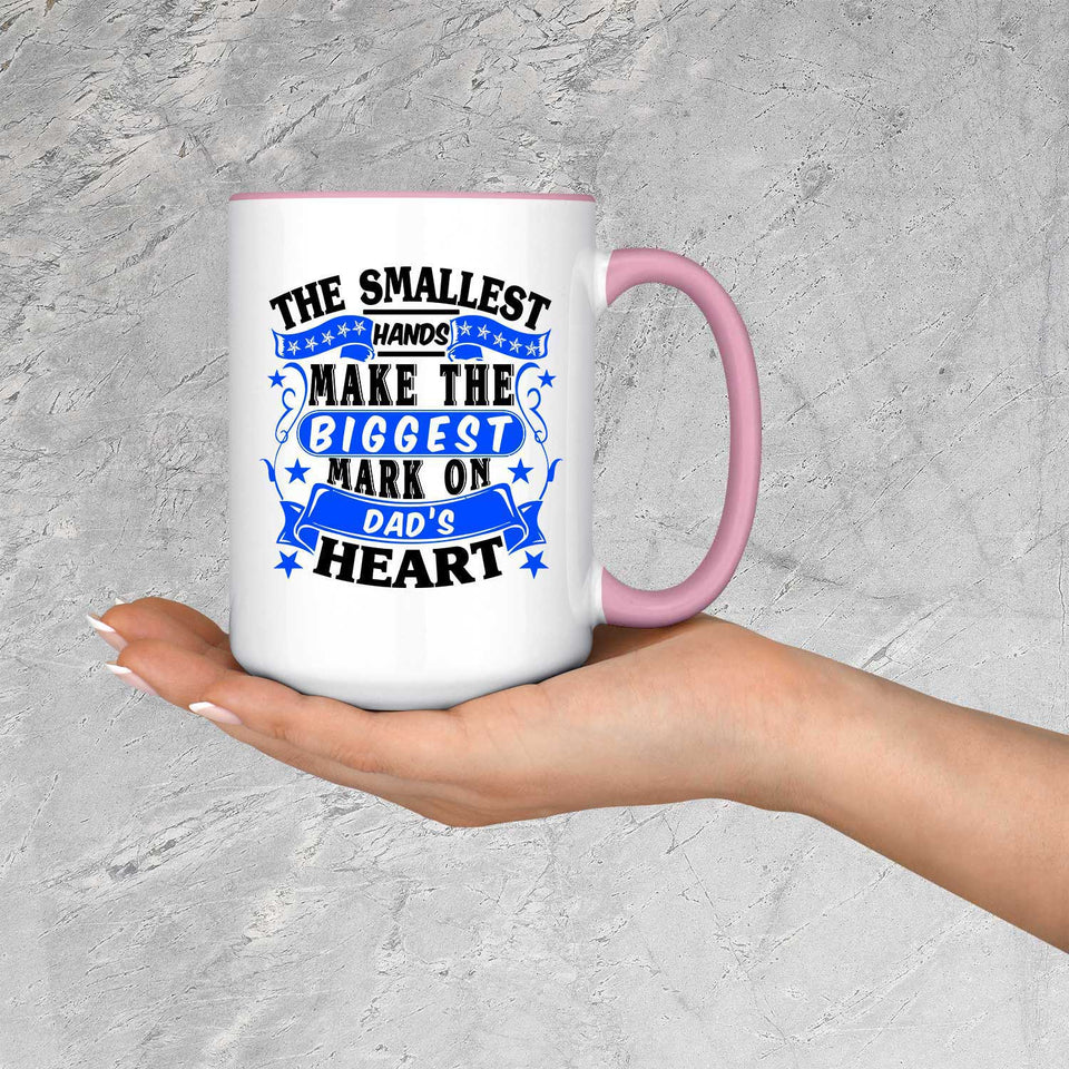 The Smallest Hands Make The Biggest Mark On Dad's Heart - 15oz Accent Mug Pink