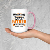 Warning I Have A Crazy Father & I Am Not Afraid To Use Him - 15oz Accent Mug Pink
