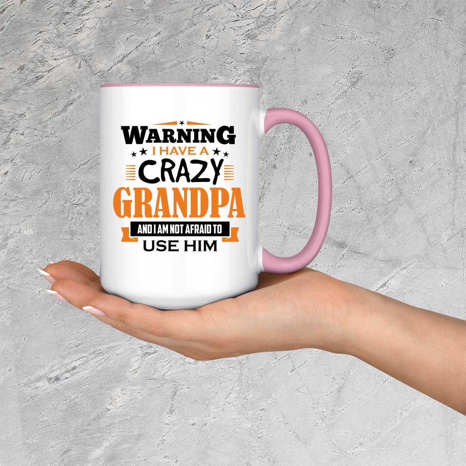 Warning I Have A Crazy Grandpa & I Am Not Afraid To Use Him - 15oz Accent Mug Pink