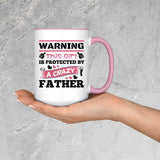 Warning This Girl Is Protected by A Crazy Father - 15oz Accent Mug Pink