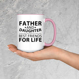 Father and Daughter, Best Friends For Life - 15oz Accent Mug Pink
