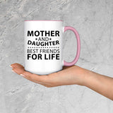 Mother and Daughter, Best Friends For Life - 15oz Accent Mug Pink