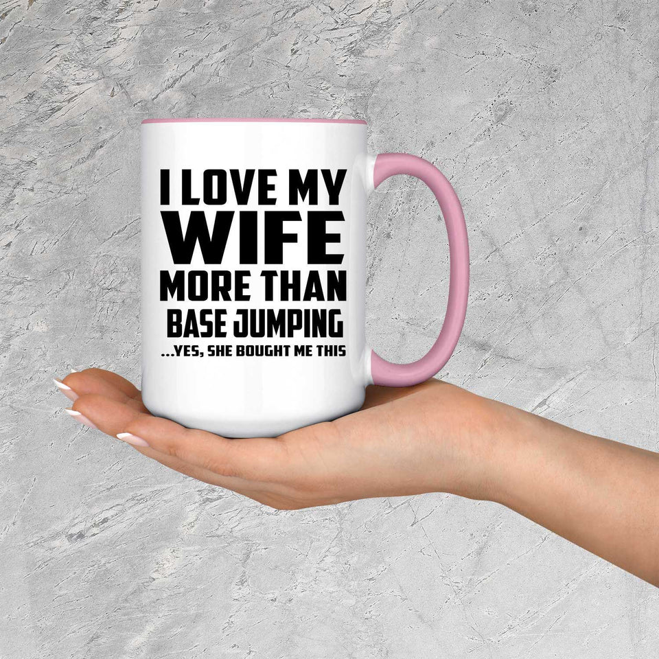 I Love My Wife More Than Base Jumping - 15oz Accent Mug Pink