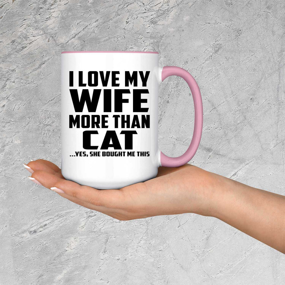 I Love My Wife More Than Cat - 15oz Accent Mug Pink