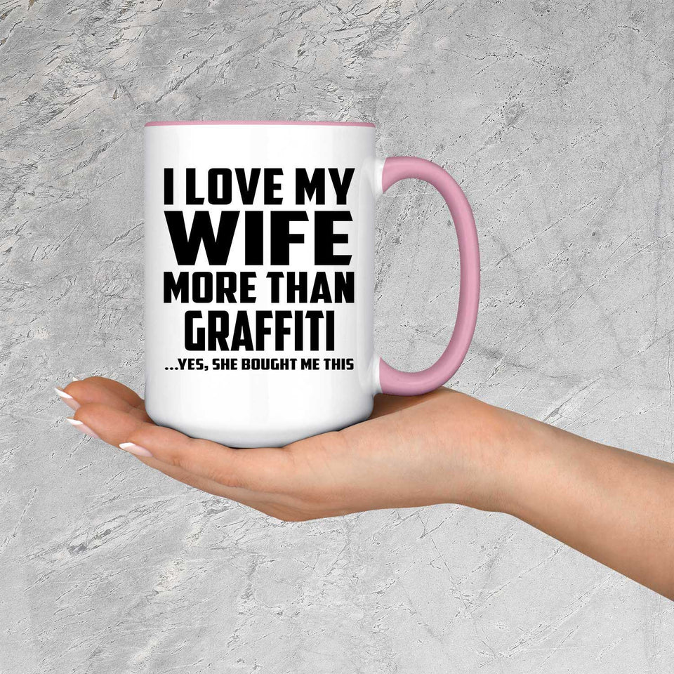 I Love My Wife More Than Graffiti - 15oz Accent Mug Pink