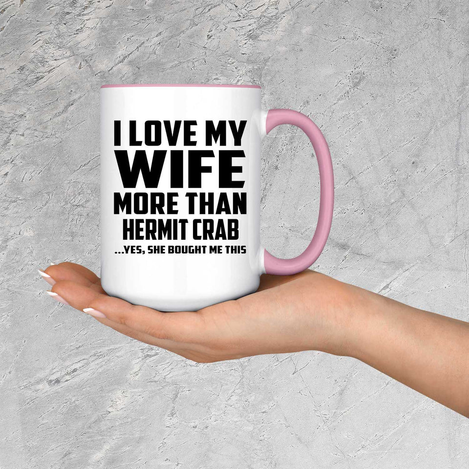 I Love My Wife More Than Hermit Crab - 15oz Accent Mug Pink