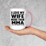 I Love My Wife More Than MMA - 15oz Accent Mug Pink