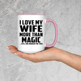 I Love My Wife More Than Magic - 15oz Accent Mug Pink