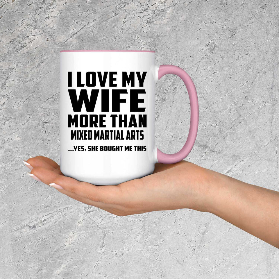 I Love My Wife More Than Mixed Martial Arts - 15oz Accent Mug Pink