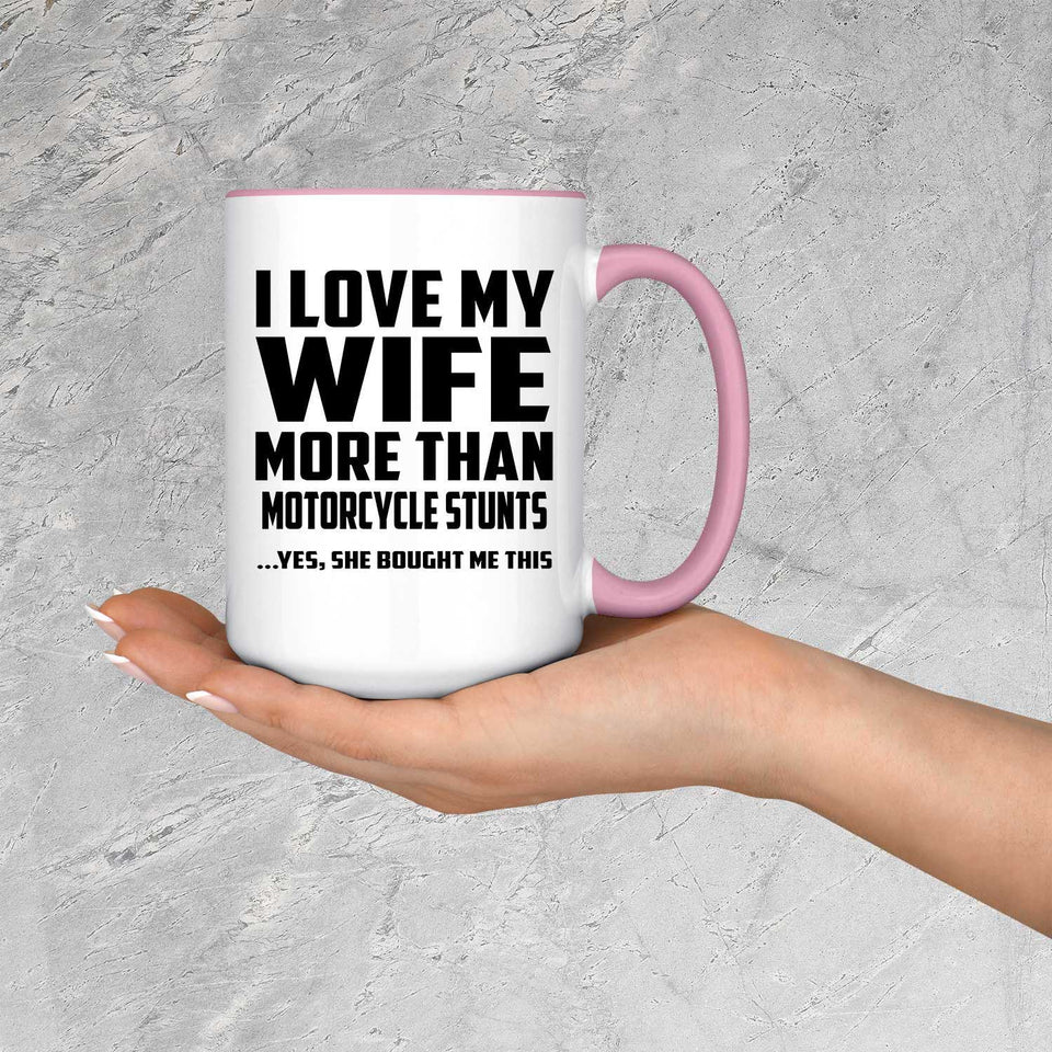 I Love My Wife More Than Motorcycle Stunts - 15oz Accent Mug Pink