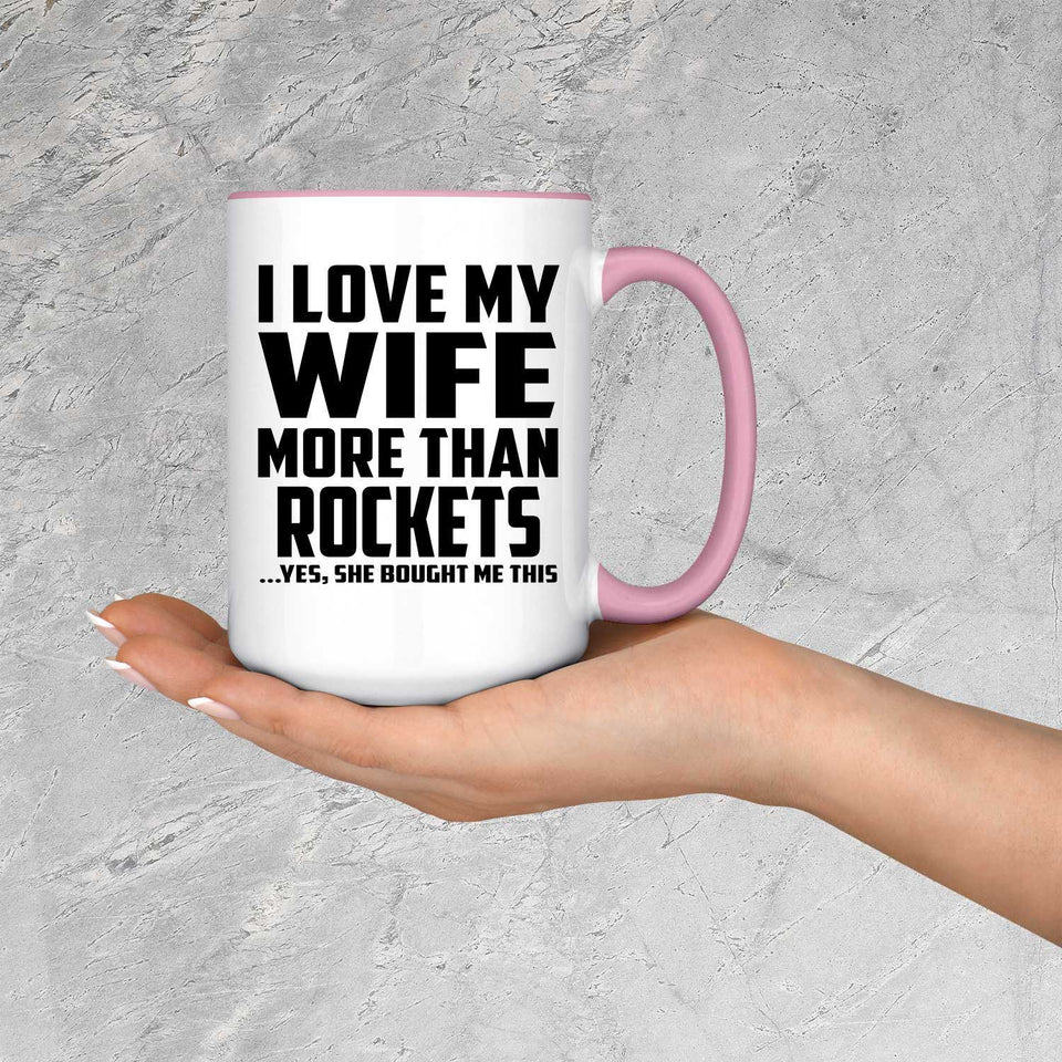 I Love My Wife More Than Rockets - 15oz Accent Mug Pink