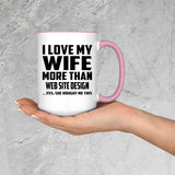 I Love My Wife More Than Web Site Design - 15oz Accent Mug Pink