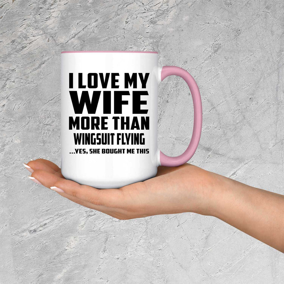 I Love My Wife More Than Wingsuit Flying - 15oz Accent Mug Pink