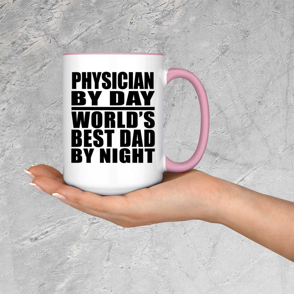 Physician By Day World's Best Dad By Night - 15oz Accent Mug Pink