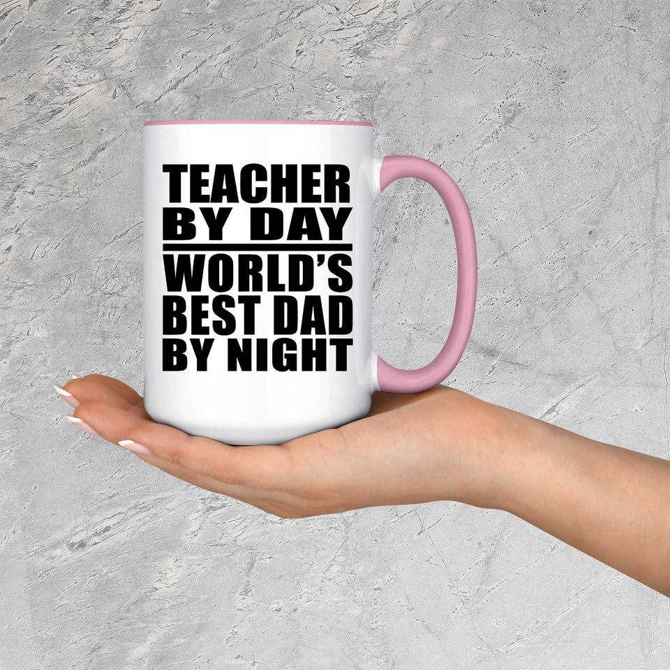 Teacher By Day World's Best Dad By Night - 15oz Accent Mug Pink