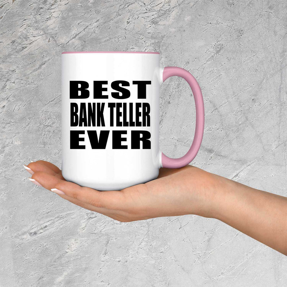 Best Bank Teller Ever - 15oz Accent Mug Pink