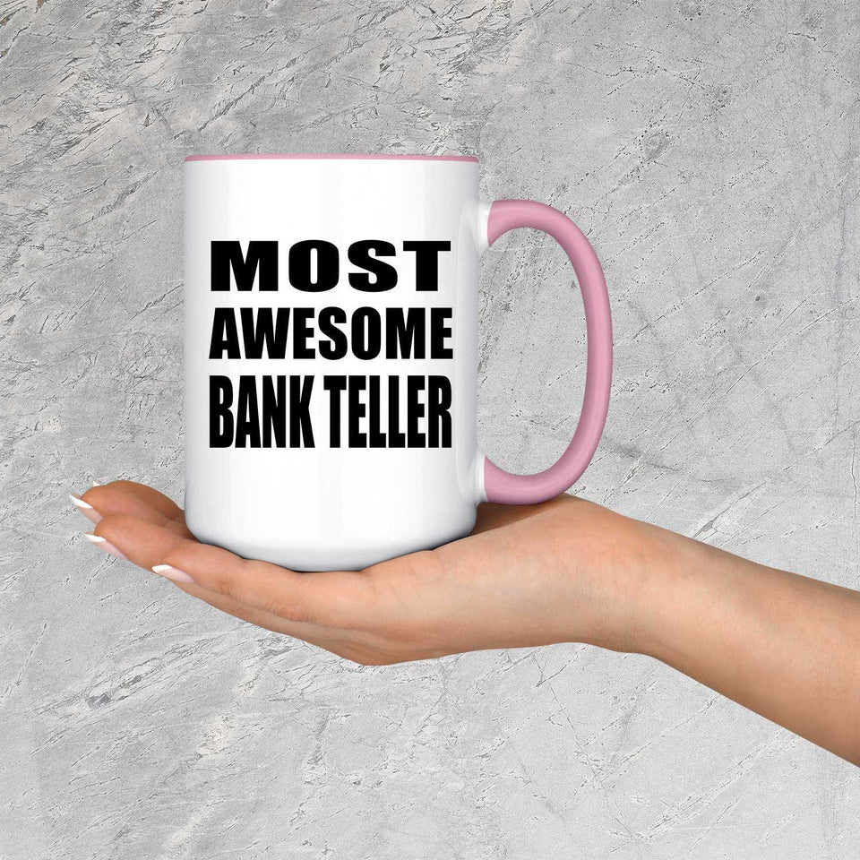 Most Awesome Bank Teller - 15oz Accent Mug Pink