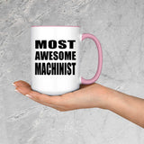 Most Awesome Machinist - 15oz Accent Mug Pink