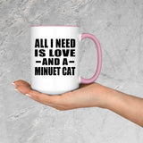 All I Need Is Love And A Minuet Cat - 15oz Accent Mug Pink