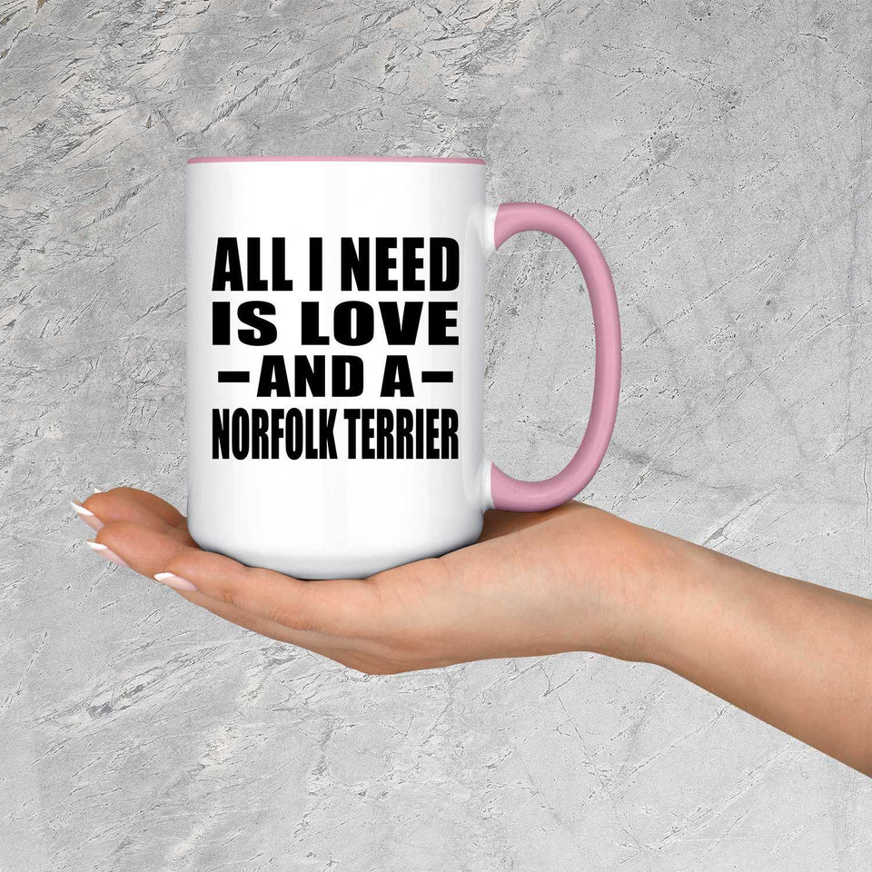 All I Need Is Love And A Norfolk Terrier - 15oz Accent Mug Pink