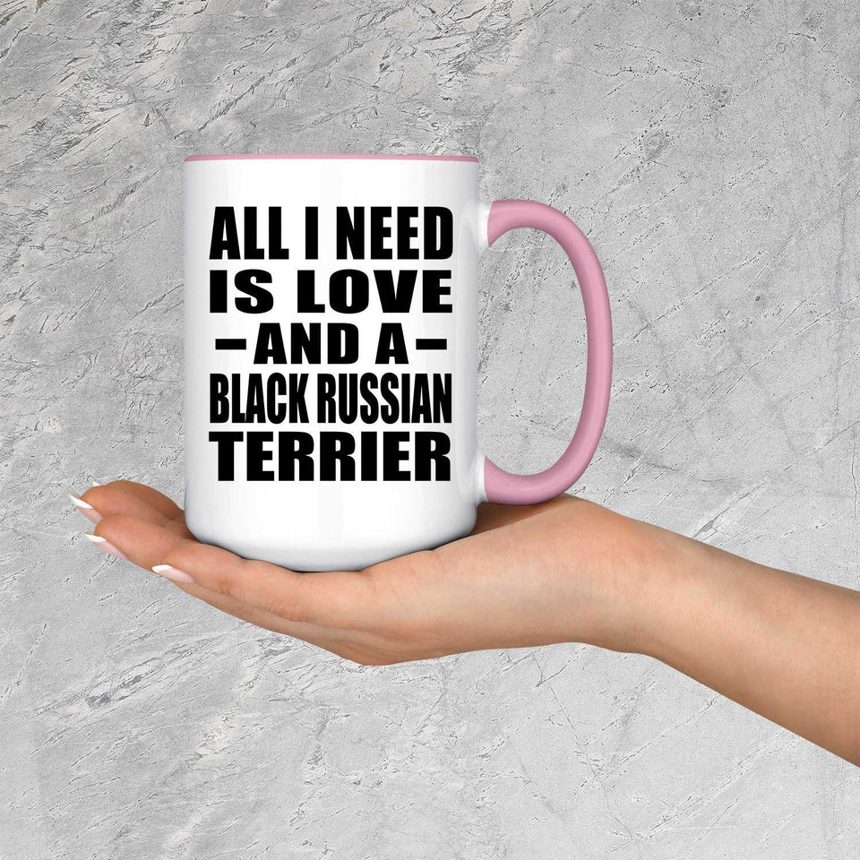 All I Need Is Love And A Black Russian Terrier - 15oz Accent Mug Pink