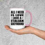All I Need Is Love And A Italian Greyhound - 15oz Accent Mug Pink