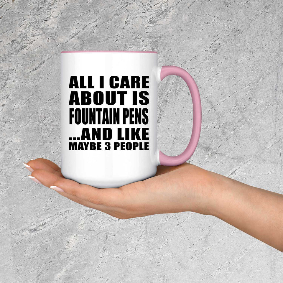 All I Care About Is Fountain Pens - 15oz Accent Mug Pink