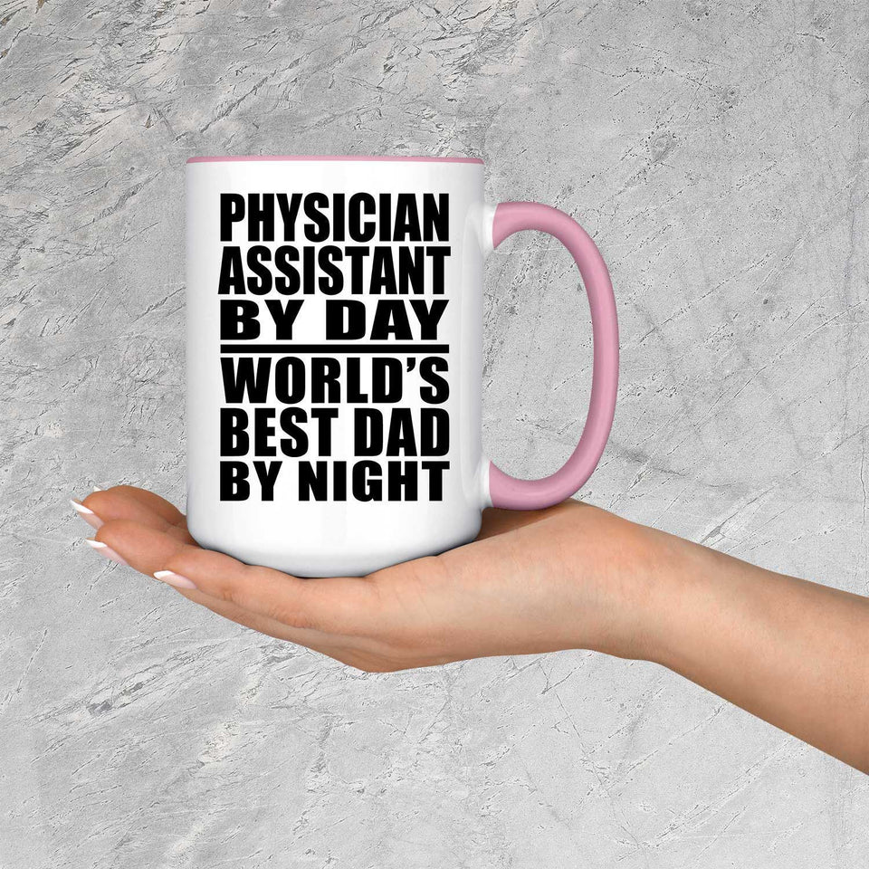 Physician Assistant By Day World's Best Dad By Night - 15oz Accent Mug Pink