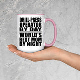 Drill-Press Operator By Day World's Best Mom By Night - 15oz Accent Mug Pink