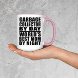 Garbage Collector By Day World's Best Mom By Night - 15oz Accent Mug Pink