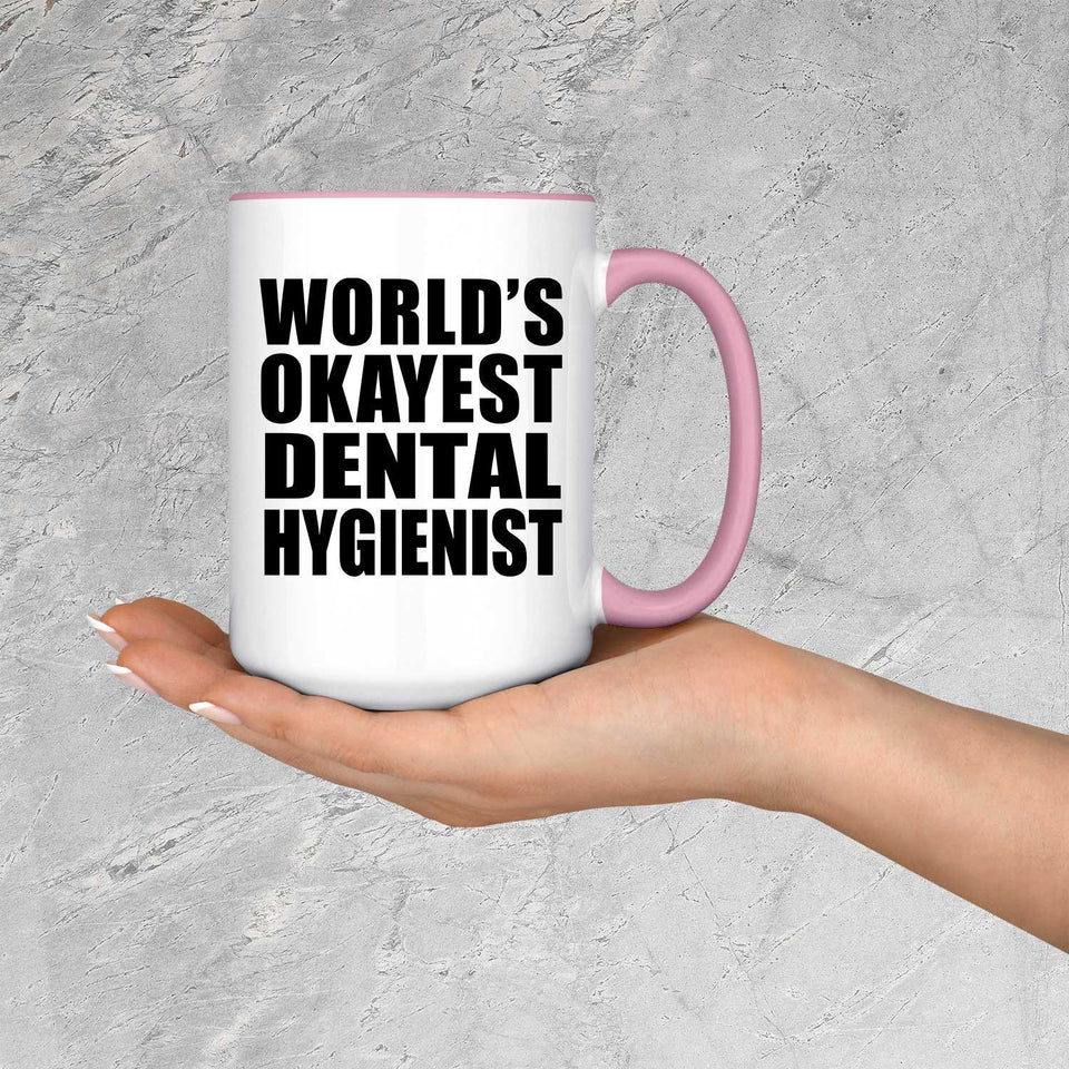 World's Okayest Dental Hygienist - 15oz Accent Mug Pink