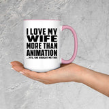 I Love My Wife More Than Animation - 15oz Accent Mug Pink