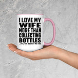 I Love My Wife More Than Collecting Bottles - 15oz Accent Mug Pink