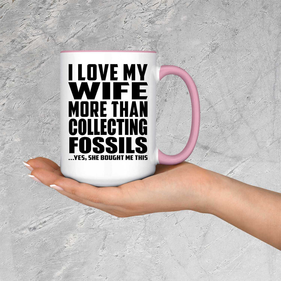 I Love My Wife More Than Collecting Fossils - 15oz Accent Mug Pink
