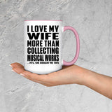 I Love My Wife More Than Collecting Musical Works - 15oz Accent Mug Pink
