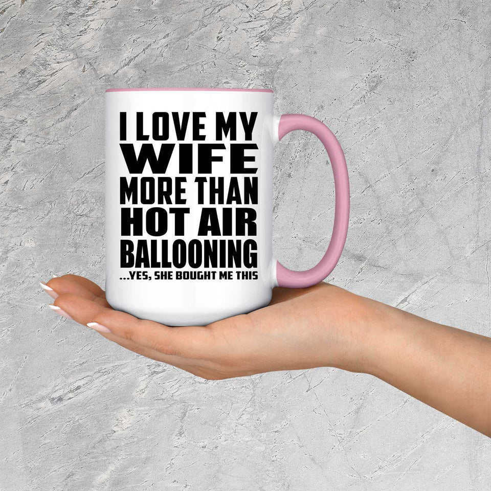 I Love My Wife More Than Hot Air Ballooning - 15oz Accent Mug Pink