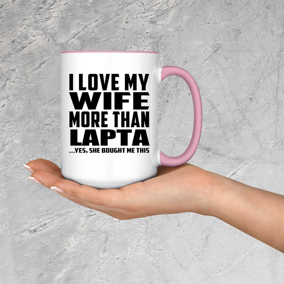 I Love My Wife More Than Lapta - 15oz Accent Mug Pink