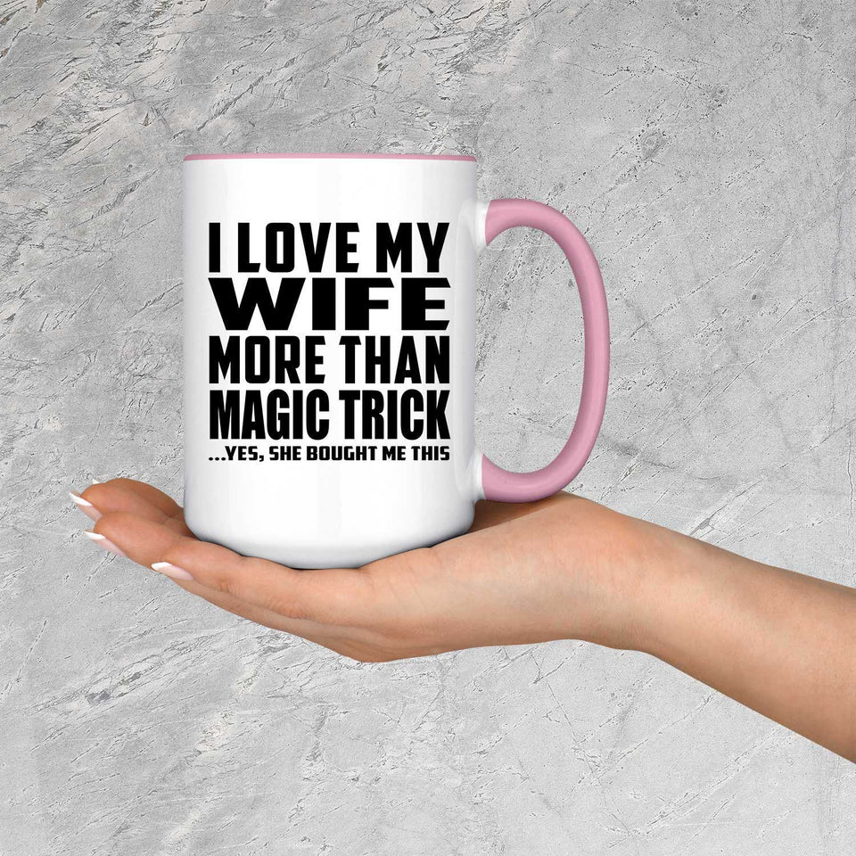 I Love My Wife More Than Magic Trick - 15oz Accent Mug Pink