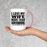 I Love My Wife More Than Skim Boarding - 15oz Accent Mug Pink
