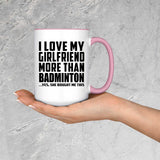 I Love My Girlfriend More Than Badminton - 15oz Accent Mug Pink