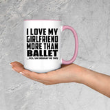 I Love My Girlfriend More Than Ballet - 15oz Accent Mug Pink