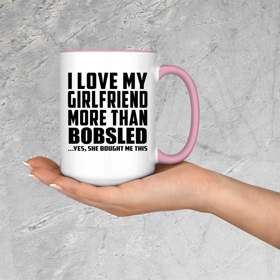 I Love My Girlfriend More Than Bobsled - 15oz Accent Mug Pink