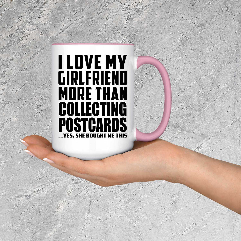 I Love My Girlfriend More Than Collecting Postcards - 15oz Accent Mug Pink