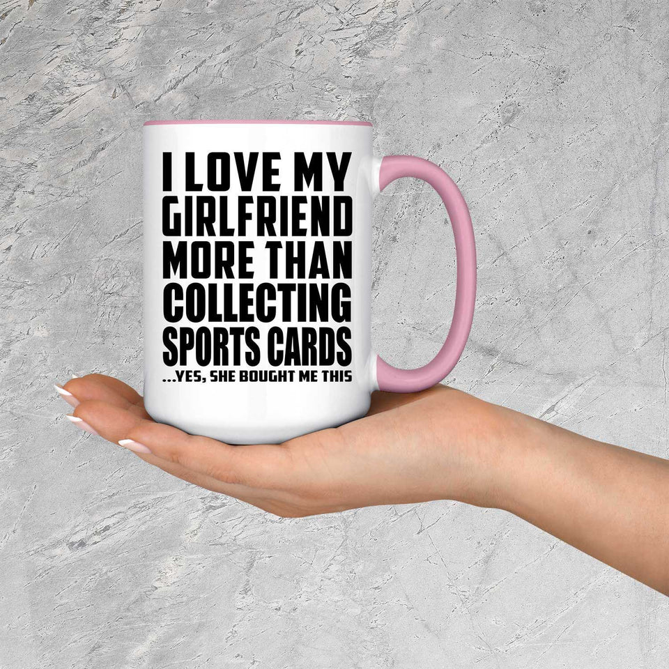 I Love My Girlfriend More Than Collecting Sports Cards - 15oz Accent Mug Pink