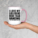 I Love My Girlfriend More Than Dancing - 15oz Accent Mug Pink